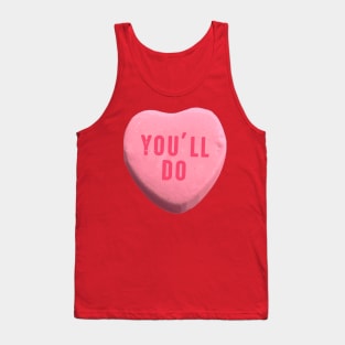 You'll Do - Funny Valentine's Day Candy Heart Tank Top